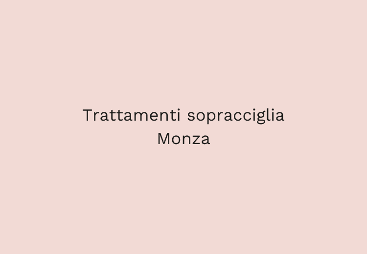  Trattamenti sopracciglia Monza: forma, definizione e naturalezza