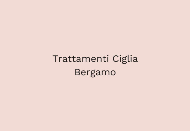 Trattamenti Ciglia Bergamo: valorizza il tuo sguardo da Heylash