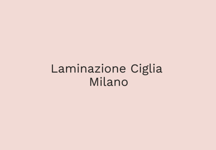 Laminazione Ciglia Milano