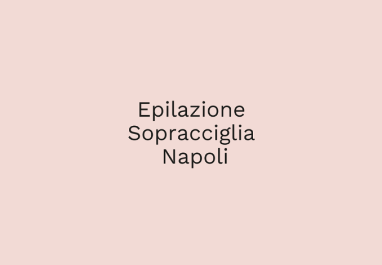 Epilazione sopracciglia Napoli